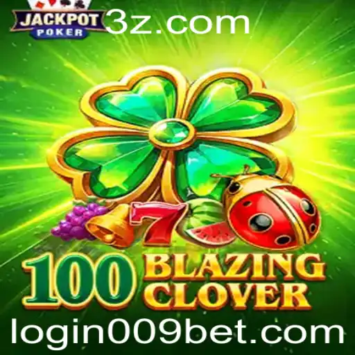 Descubra o Fascinante Mundo de 100BlazingClover com 009bet